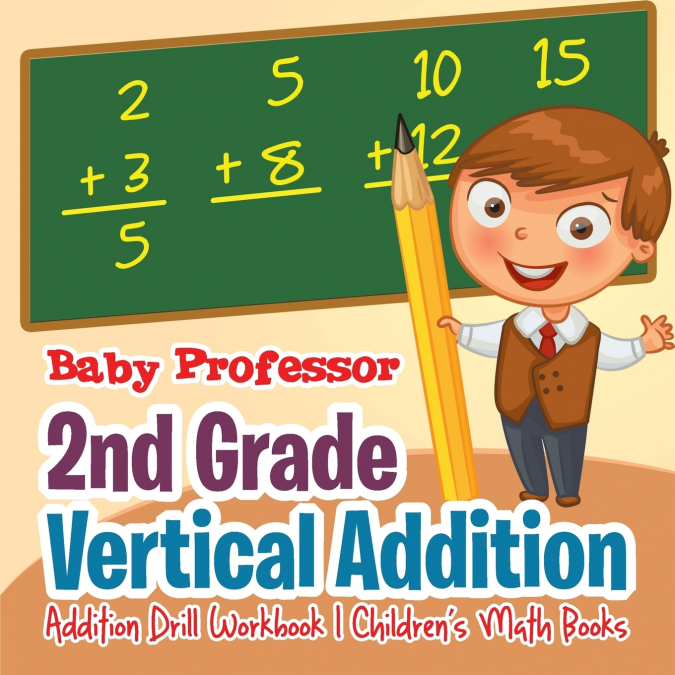 2nd Grade Vertical Addition - Addition Drill Workbook | Children’s Math Books