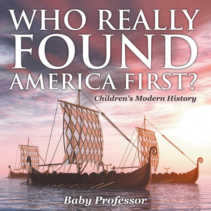 Who Really Found America First? | Children’s Modern History