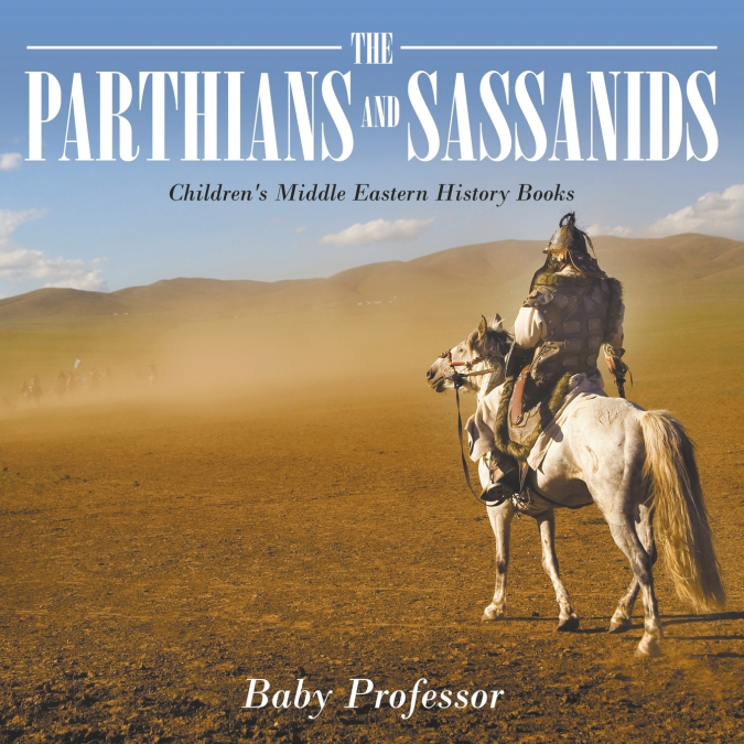 The Parthians and Sassanids | Children’s Middle Eastern History Books