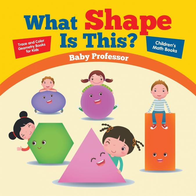 What Shape Is This? - Trace and Color Geometry Books for Kids | Children’s Math Books