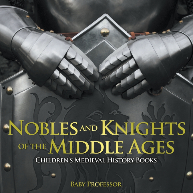 Nobles and Knights of the Middle Ages-Children’s Medieval History Books