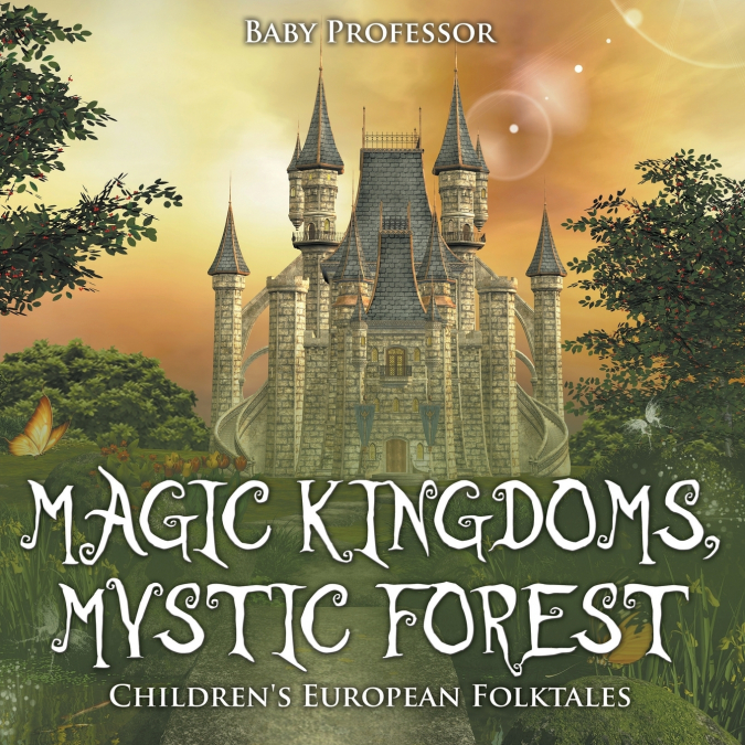 Magic Kingdoms, Mystic Forest | Children’s European Folktales