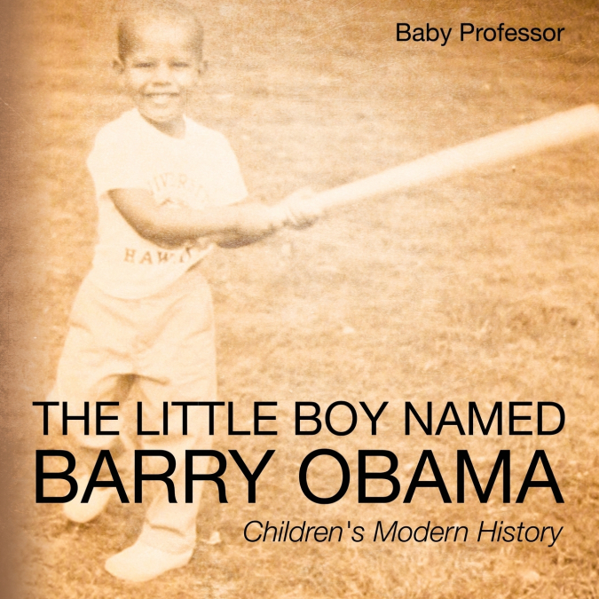 The Little Boy Named Barry Obama | Children’s Modern History