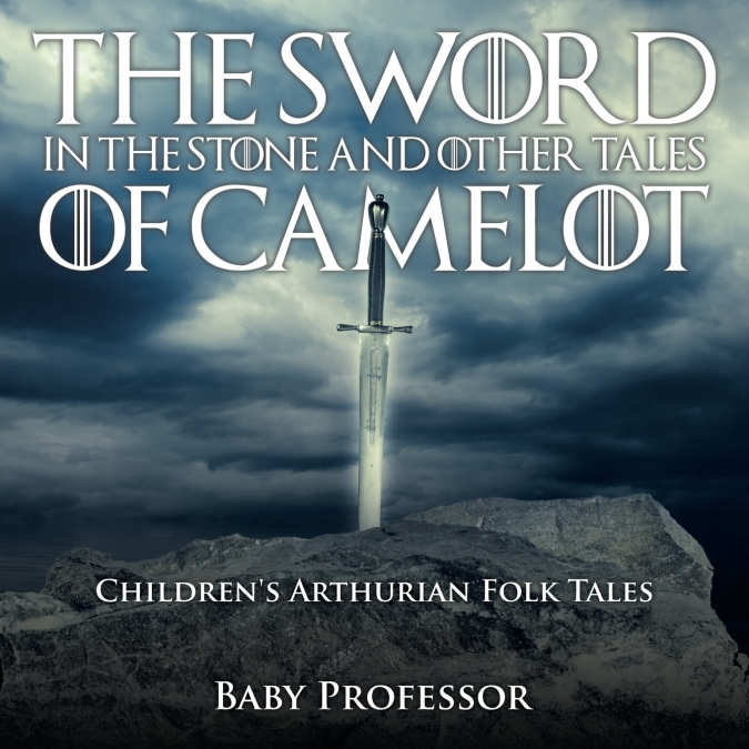 The Sword in the Stone and Other Tales of Camelot | Children’s Arthurian Folk Tales