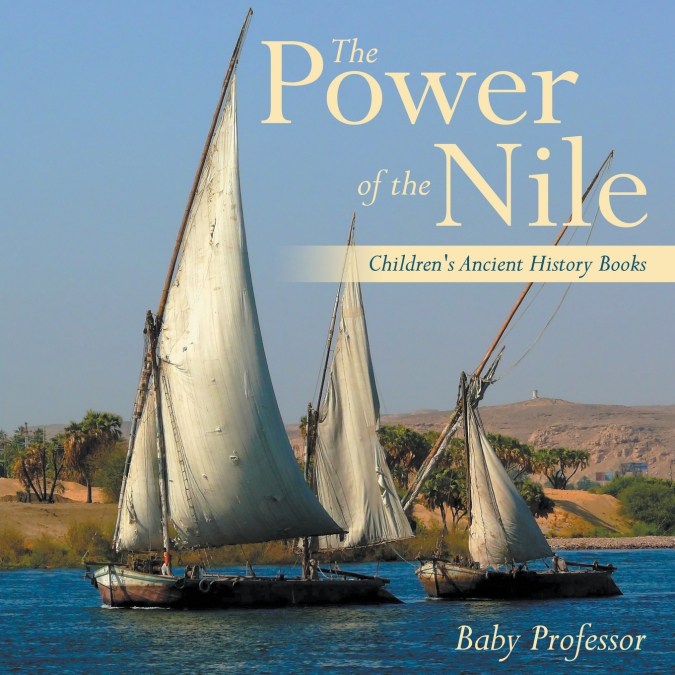 The Power of the Nile-Children’s Ancient History Books