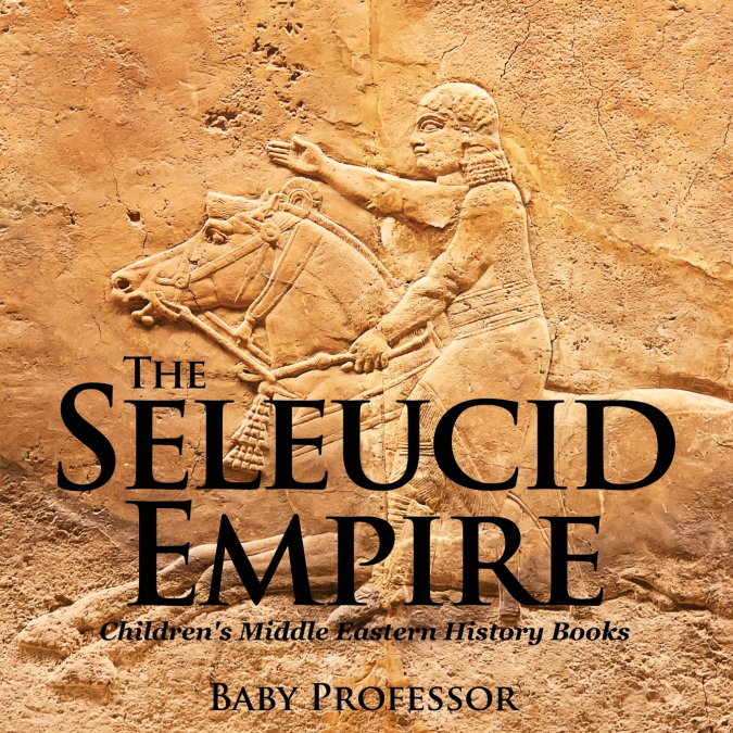 The Seleucid Empire | Children’s Middle Eastern History Books