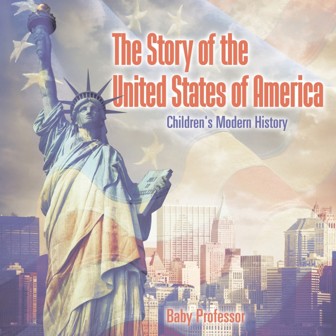 The Story of the United States of America | Children’s Modern History