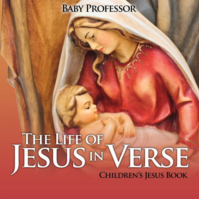 The Life of Jesus in Verse | Children’s Jesus Book