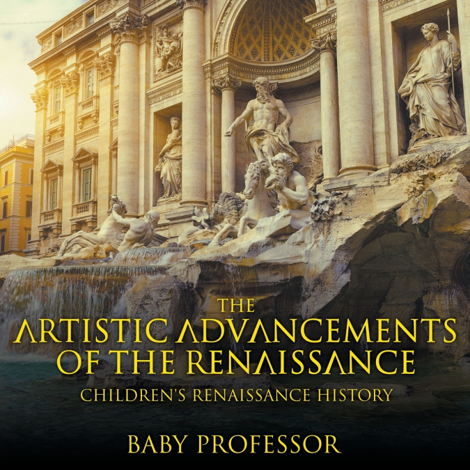 The Artistic Advancements of the Renaissance | Children’s Renaissance History