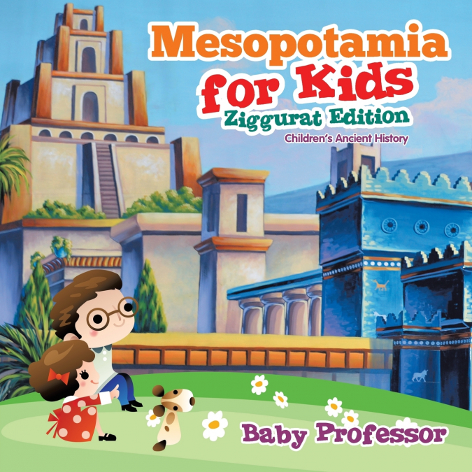 Mesopotamia for Kids - Ziggurat Edition | Children’s Ancient History