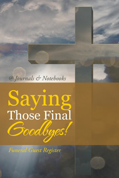 Saying Those Final Goodbyes! Funeral Guest Register