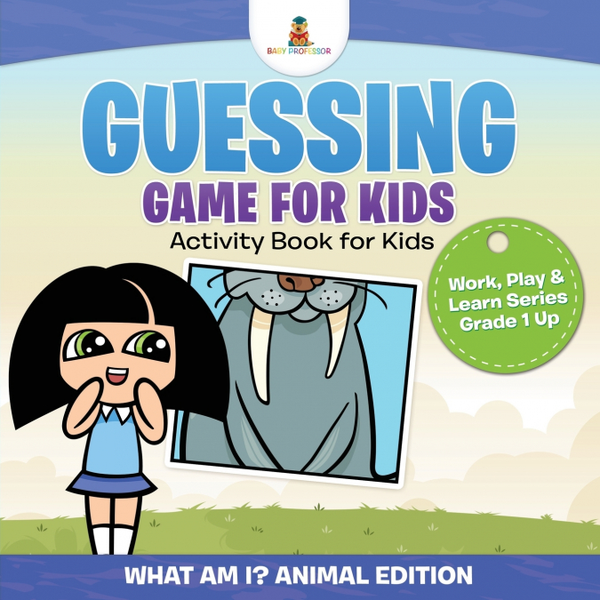 Guessing Game for Kids - Activity Book for Kids (What Am I? Animal Edition) | Work, Play & Learn Series Grade 1 Up