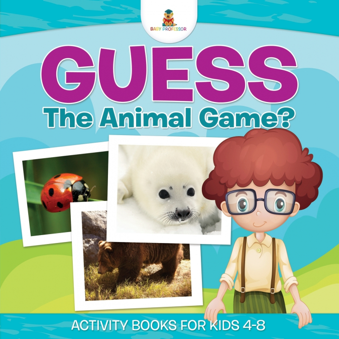 Guess The Animal Game? Activity Books For Kids 4-8