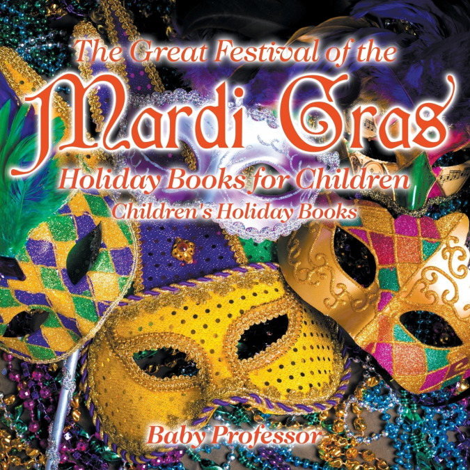 The Great Festival of the Mardi Gras - Holiday Books for Children | Children’s Holiday Books