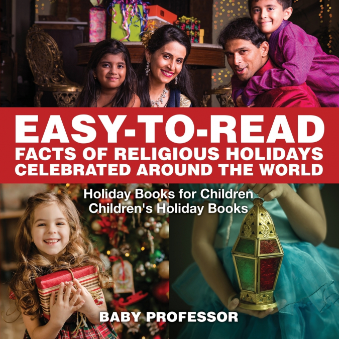 Easy-to-Read Facts of Religious Holidays Celebrated Around the World - Holiday Books for Children | Children’s Holiday Books