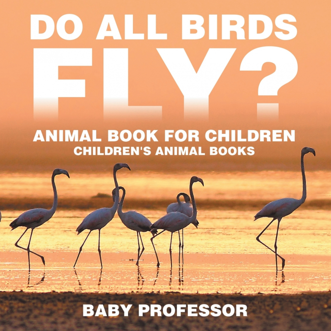Do All Birds Fly? Animal Book for Children | Children’s Animal Books