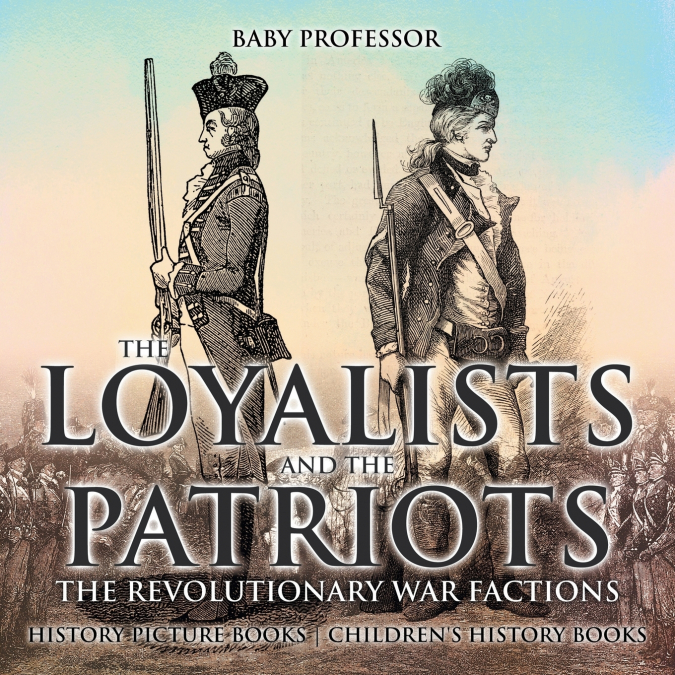 The Loyalists and the Patriots