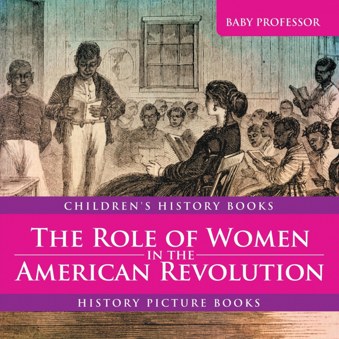 The Role of Women in the American Revolution - History Picture Books | Children’s History Books