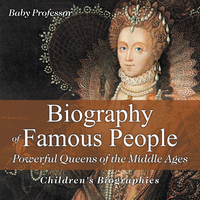 Biography of Famous People - Powerful Queens of the Middle Ages | Children’s Biographies