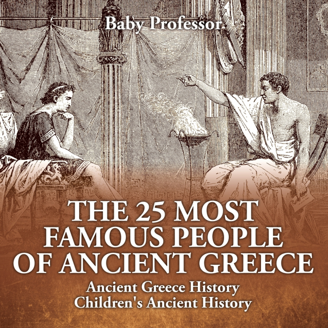 The 25 Most Famous People of Ancient Greece - Ancient Greece History | Children’s Ancient History