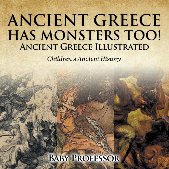 Ancient Greece Has Monsters Too! Ancient Greece Illustrated | Children’s Ancient History