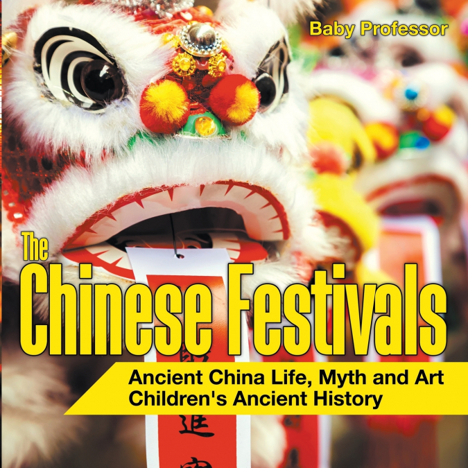 The Chinese Festivals - Ancient China Life, Myth and Art | Children’s Ancient History