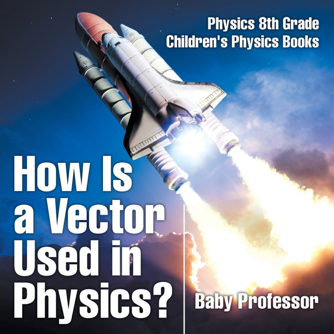How Is a Vector Used in Physics? Physics 8th Grade | Children’s Physics Books