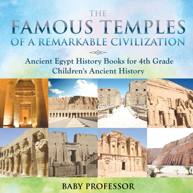 The Famous Temples of a Remarkable Civilization - Ancient Egypt History Books for 4th Grade | Children’s Ancient History
