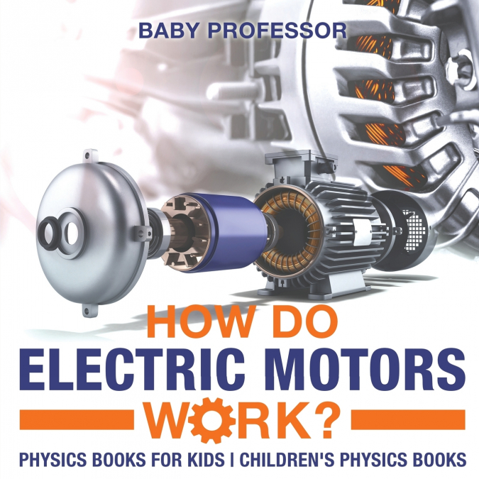 How Do Electric Motors Work? Physics Books for Kids | Children’s Physics Books