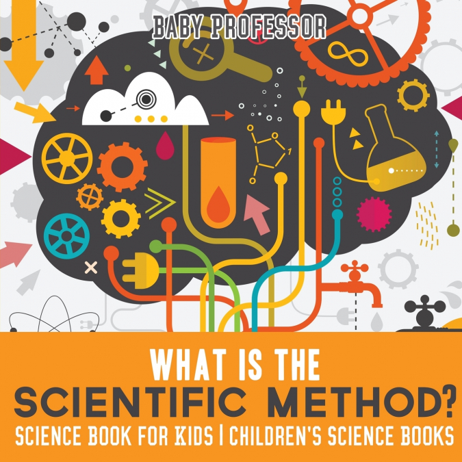 What is the Scientific Method? Science Book for Kids | Children’s Science Books