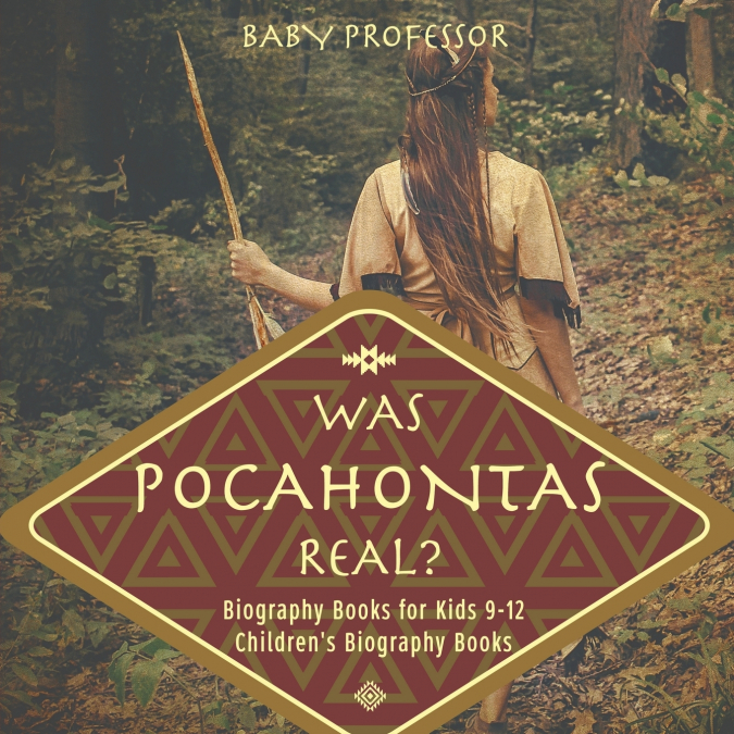 Was Pocahontas Real? Biography Books for Kids 9-12 | Children’s Biography Books