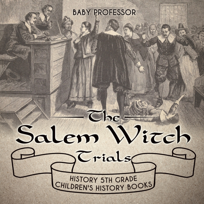 The Salem Witch Trials - History 5th Grade | Children’s History Books