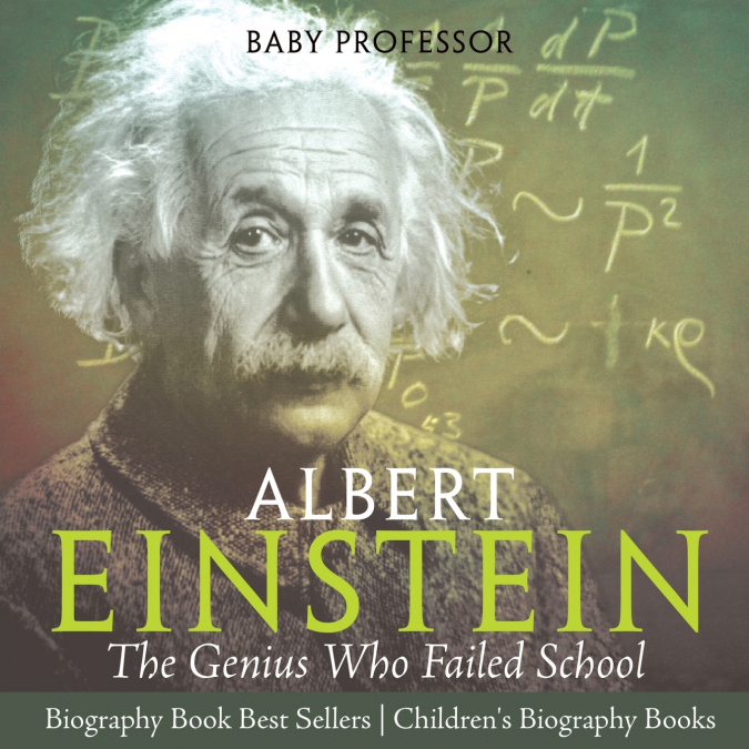Albert Einstein The Genius Who Failed School - Biography Book Best Sellers | Children’s Biography Books