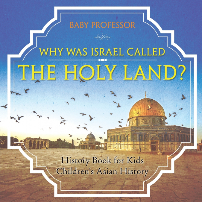 Why Was Israel Called The Holy Land? - History Book for Kids | Children’s Asian History