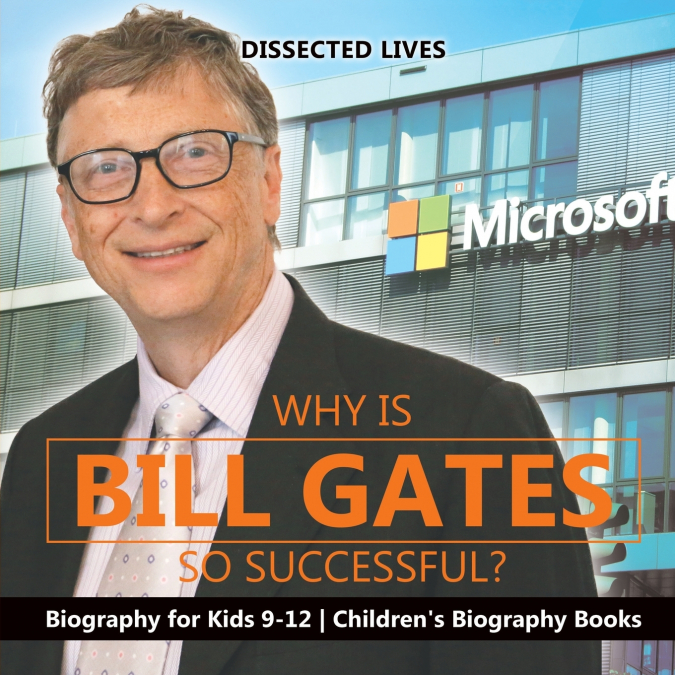 Why Is Bill Gates So Successful? Biography for Kids 9-12 | Children’s Biography Books