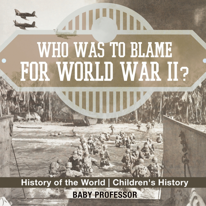 Who Was to Blame for World War II? History of the World | Children’s History
