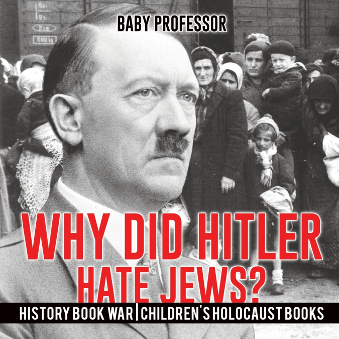 Why Did Hitler Hate Jews? - History Book War | Children’s Holocaust Books