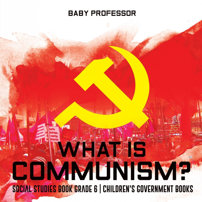 What is Communism? Social Studies Book Grade 6 | Children’s Government Books
