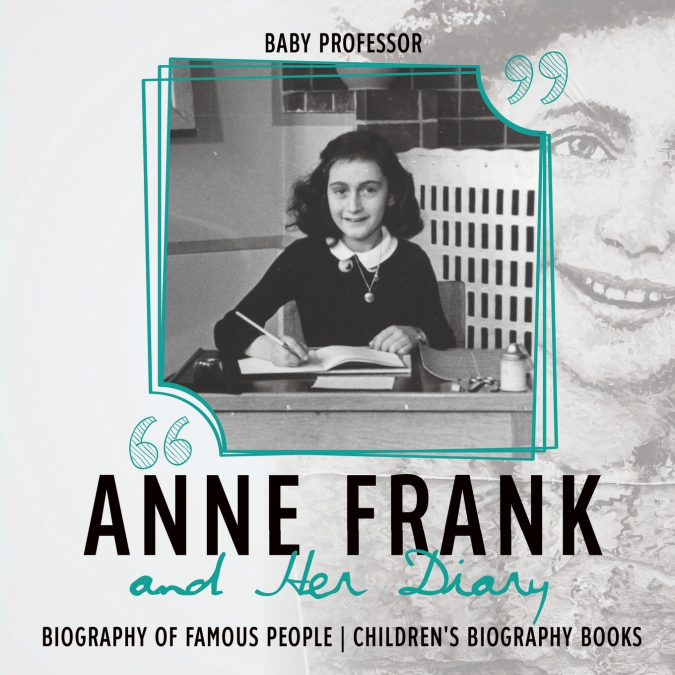 Anne Frank and Her Diary - Biography of Famous People | Children’s Biography Books