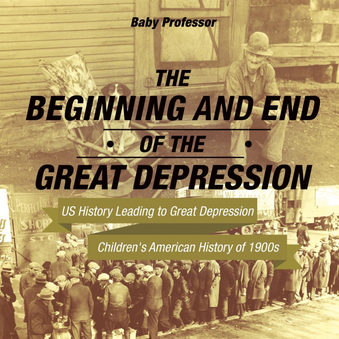 The Beginning and End of the Great Depression - US History Leading to Great Depression | Children’s American History of 1900s
