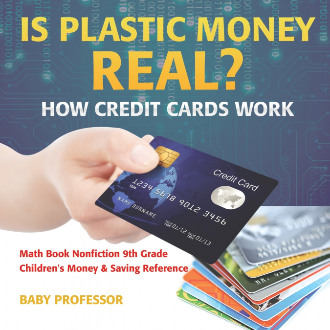 Is Plastic Money Real? How Credit Cards Work - Math Book Nonfiction 9th Grade | Children’s Money & Saving Reference