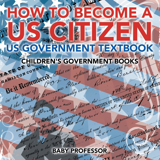 How to Become a US Citizen - US Government Textbook | Children’s Government Books