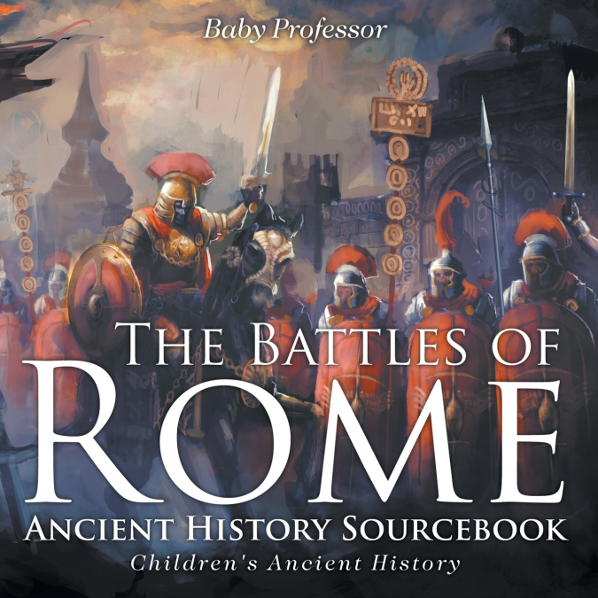The Battles of Rome - Ancient History Sourcebook | Children’s Ancient History