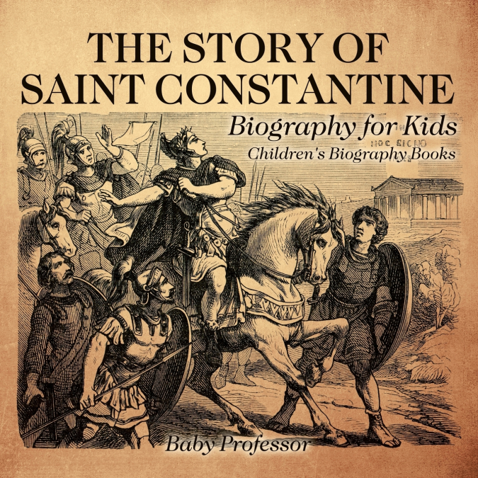 The Story of Saint Constantine - Biography for Kids | Children’s Biography Books