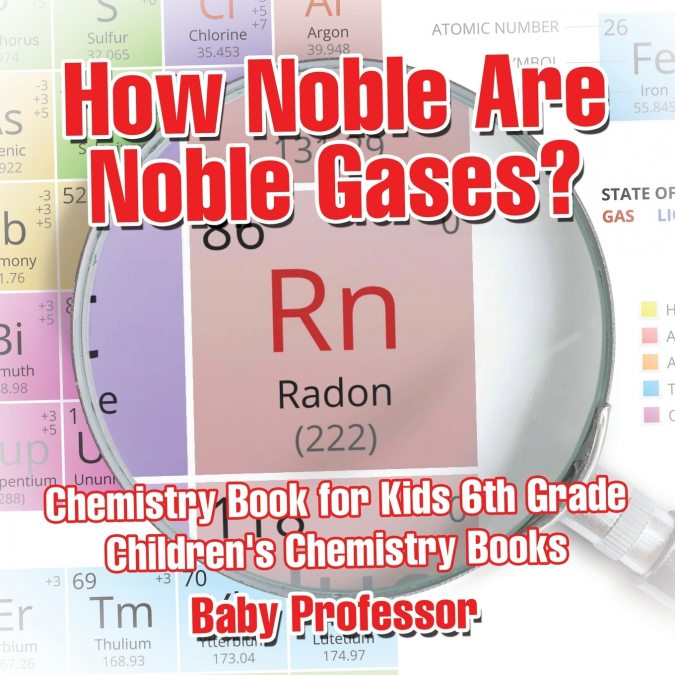 How Noble Are Noble Gases? Chemistry Book for Kids 6th Grade | Children’s Chemistry Books