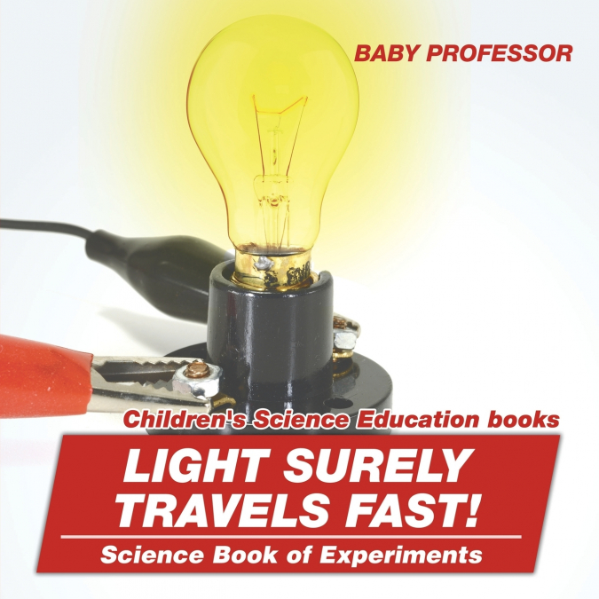 Light Surely Travels Fast! Science Book of Experiments | Children’s Science Education books