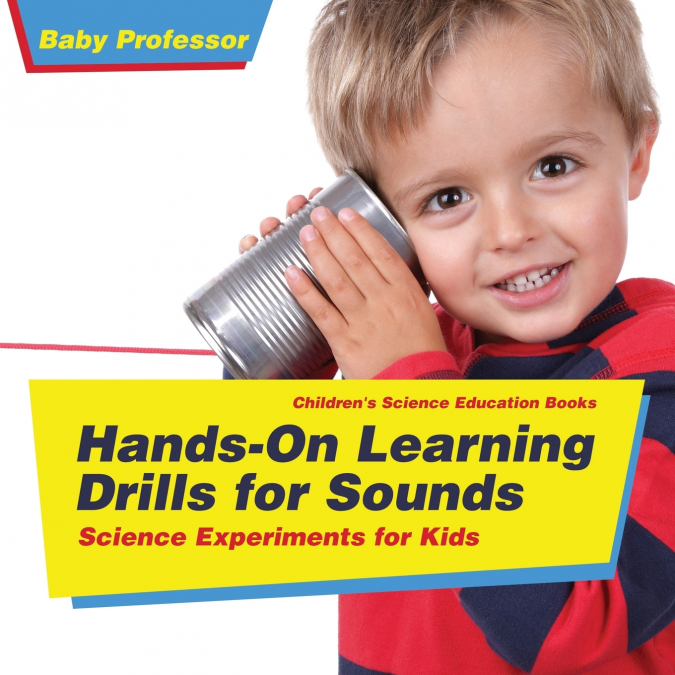 Hands-On Learning Drills for Sounds - Science Experiments for Kids | Children’s Science Education books