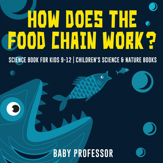 How Does the Food Chain Work? - Science Book for Kids 9-12 | Children’s Science & Nature Books