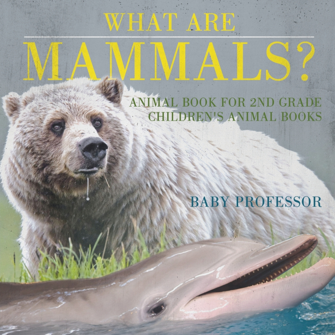What are Mammals? Animal Book for 2nd Grade | Children’s Animal Books