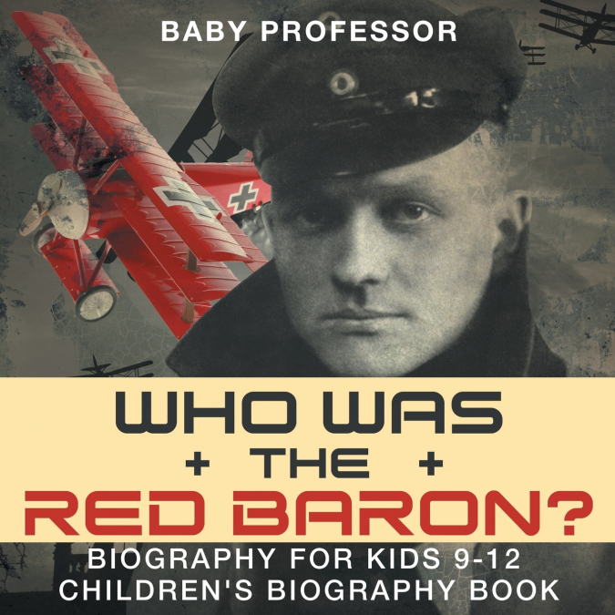 Who Was the Red Baron? Biography for Kids 9-12 | Children’s Biography Book